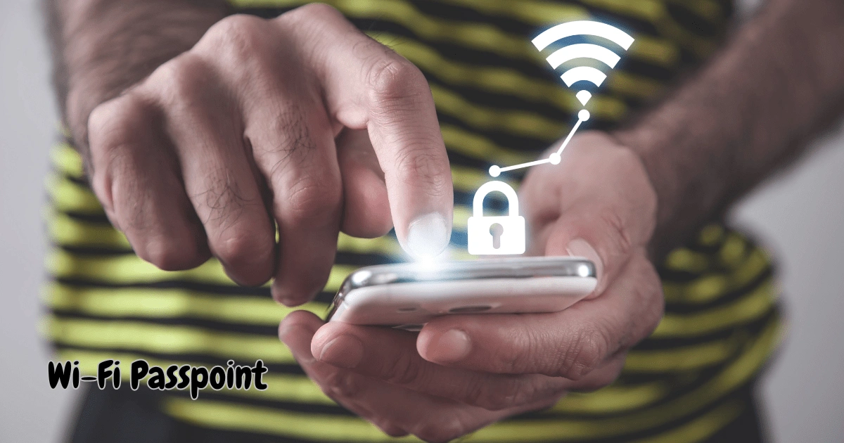 What is Wi-Fi Passpoint? How It Works and Its Benefits